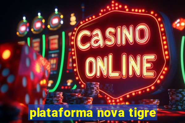 plataforma nova tigre